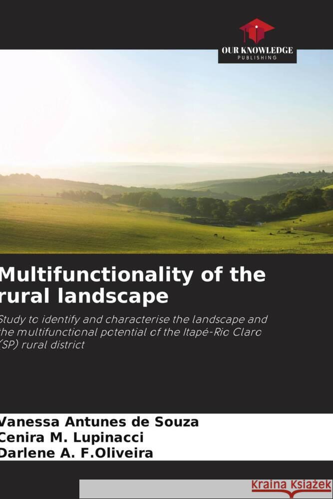 Multifunctionality of the rural landscape Antunes de Souza, Vanessa, M. Lupinacci, Cenira, A. F.Oliveira, Darlene 9786208339241 Our Knowledge Publishing