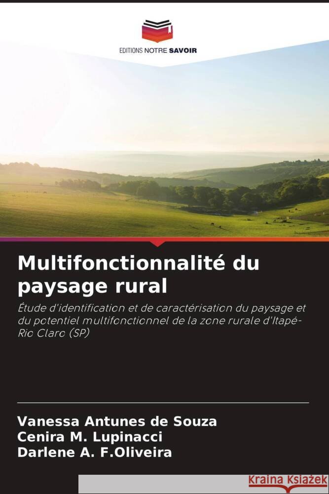 Multifonctionnalité du paysage rural Antunes de Souza, Vanessa, M. Lupinacci, Cenira, A. F.Oliveira, Darlene 9786208339265 Editions Notre Savoir