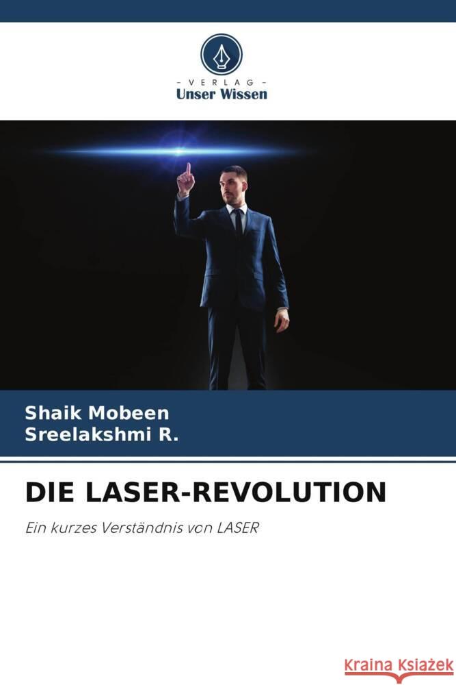 DIE LASER-REVOLUTION Mobeen, Shaik, R., Sreelakshmi 9786208339487 Verlag Unser Wissen