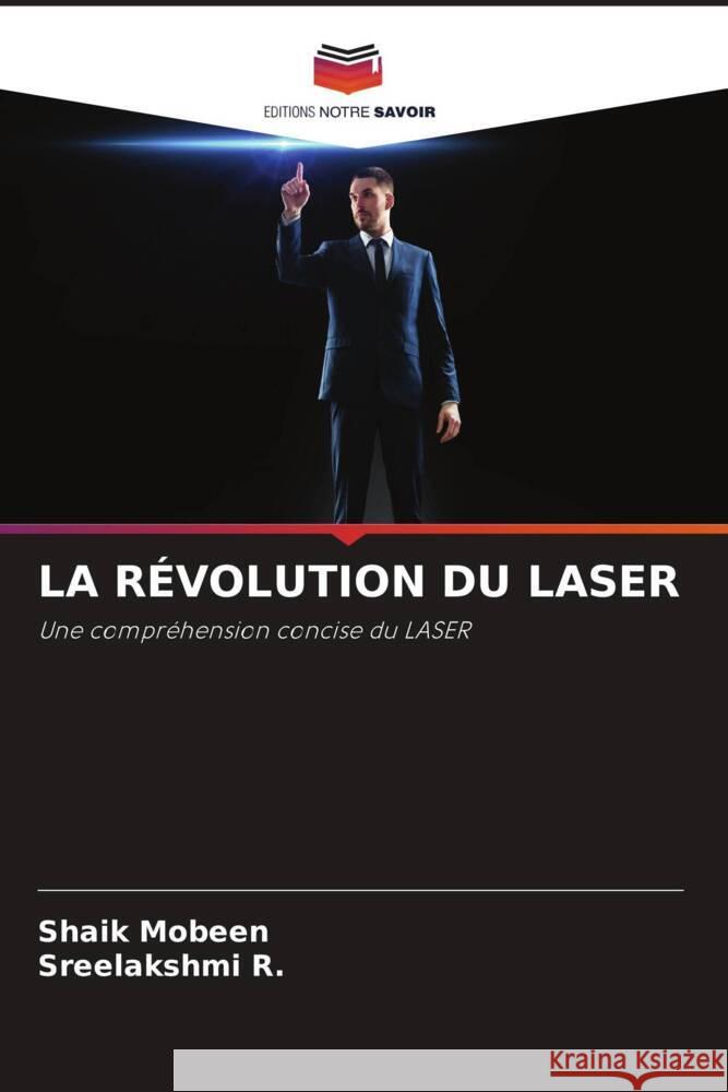 LA RÉVOLUTION DU LASER Mobeen, Shaik, R., Sreelakshmi 9786208339500 Editions Notre Savoir