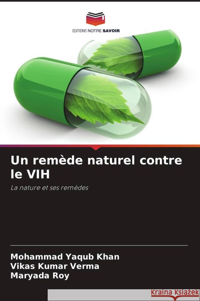 Un remède naturel contre le VIH Khan, Mohammad Yaqub, Kumar Verma, Vikas, Roy, Maryada 9786208339562 Editions Notre Savoir