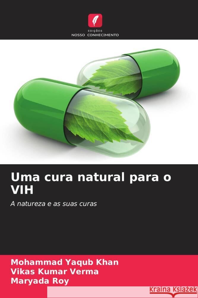 Uma cura natural para o VIH Khan, Mohammad Yaqub, Kumar Verma, Vikas, Roy, Maryada 9786208339586 Edições Nosso Conhecimento