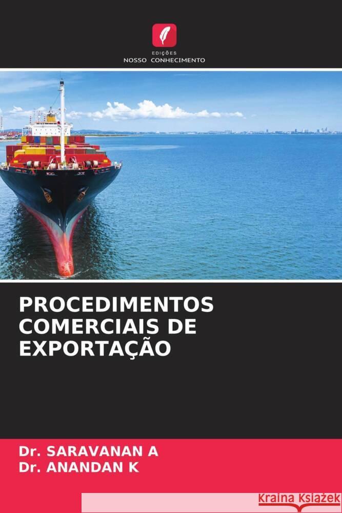 PROCEDIMENTOS COMERCIAIS DE EXPORTAÇÃO A, Dr. SARAVANAN, K, Dr. ANANDAN 9786208339753 Edições Nosso Conhecimento