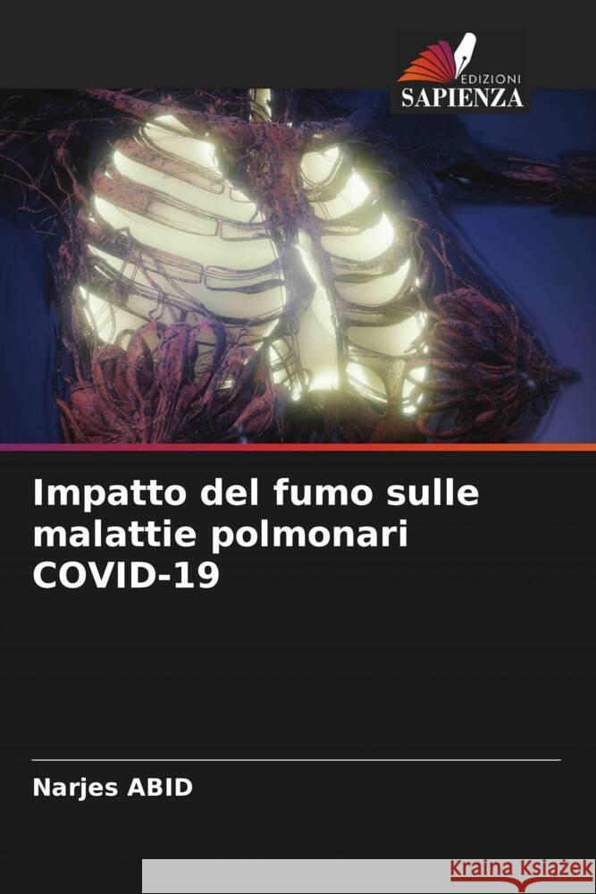 Impatto del fumo sulle malattie polmonari COVID-19 Abid, Narjes 9786208340179