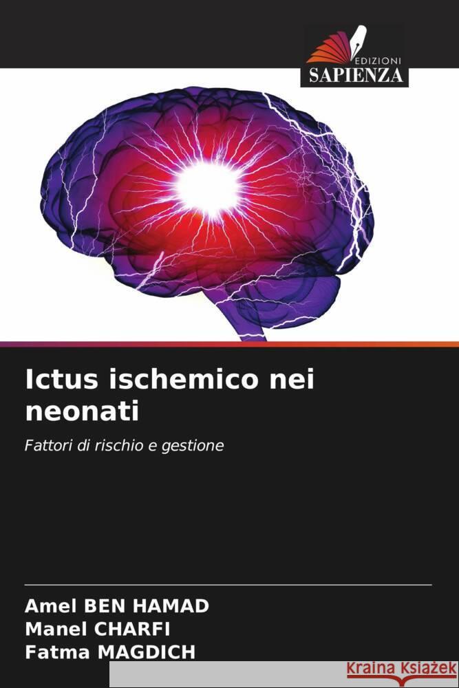 Ictus ischemico nei neonati Ben Hamad, Amel, Charfi, Manel, Magdich, Fatma 9786208340315