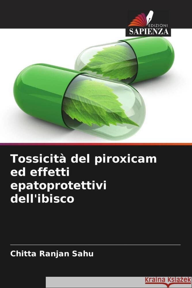 Tossicità del piroxicam ed effetti epatoprotettivi dell'ibisco Sahu, Chitta Ranjan 9786208340469