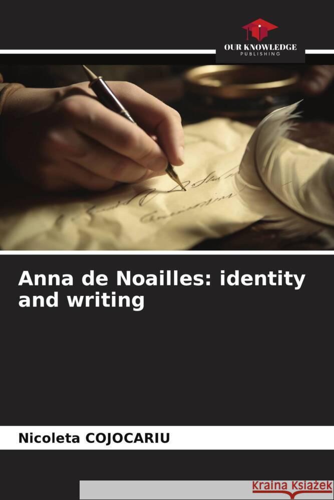 Anna de Noailles: identity and writing COJOCARIU, Nicoleta 9786208340513 Our Knowledge Publishing