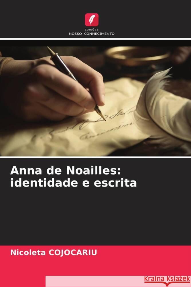 Anna de Noailles: identidade e escrita COJOCARIU, Nicoleta 9786208340551 Edições Nosso Conhecimento