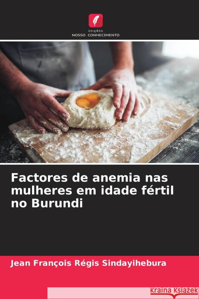 Factores de anemia nas mulheres em idade fértil no Burundi Sindayihebura, Jean François Régis 9786208340797 Edições Nosso Conhecimento