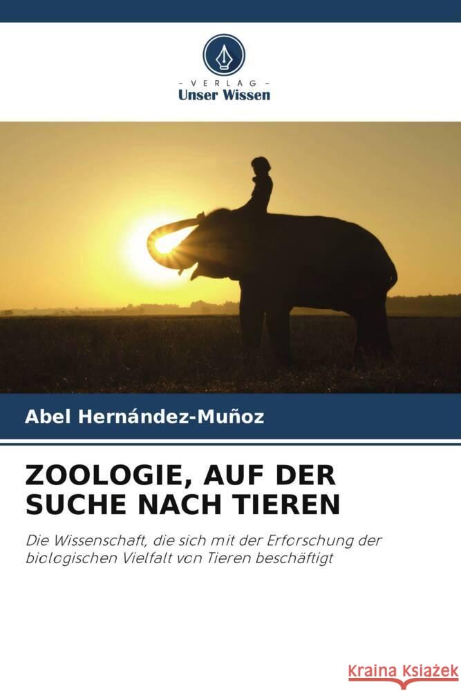 ZOOLOGIE, AUF DER SUCHE NACH TIEREN Hernández-Muñoz, Abel 9786208341053