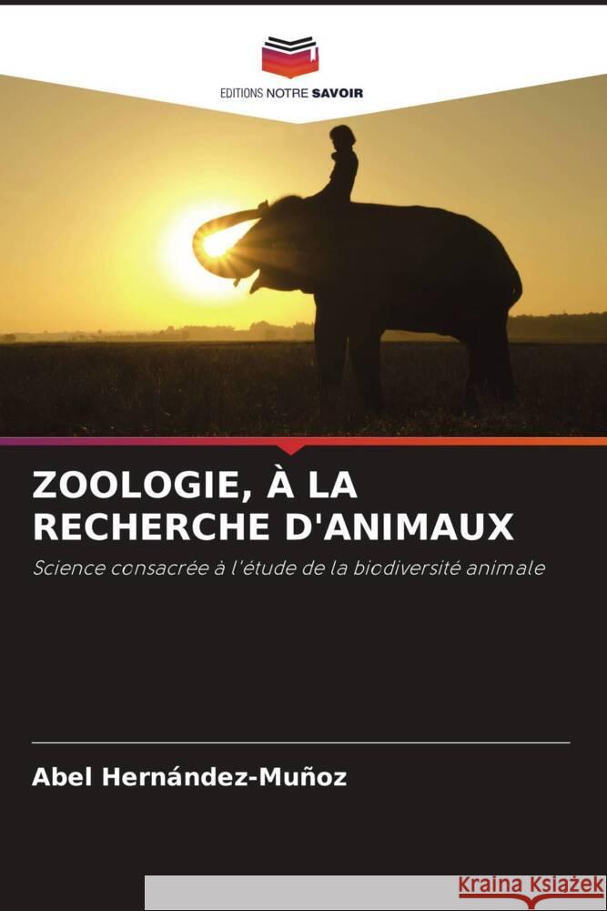 ZOOLOGIE, À LA RECHERCHE D'ANIMAUX Hernández-Muñoz, Abel 9786208341077