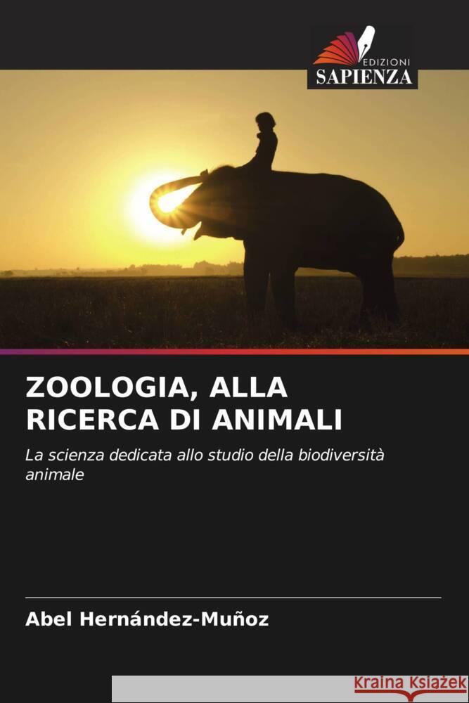 ZOOLOGIA, ALLA RICERCA DI ANIMALI Hernández-Muñoz, Abel 9786208341084