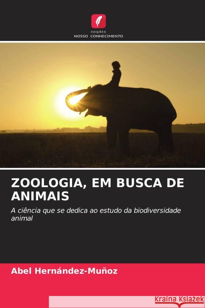 ZOOLOGIA, EM BUSCA DE ANIMAIS Hernández-Muñoz, Abel 9786208341107