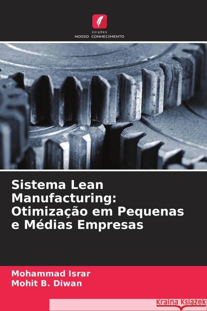 Sistema Lean Manufacturing: Otimização em Pequenas e Médias Empresas Israr, Mohammad, Diwan, Mohit B. 9786208341916 Edições Nosso Conhecimento