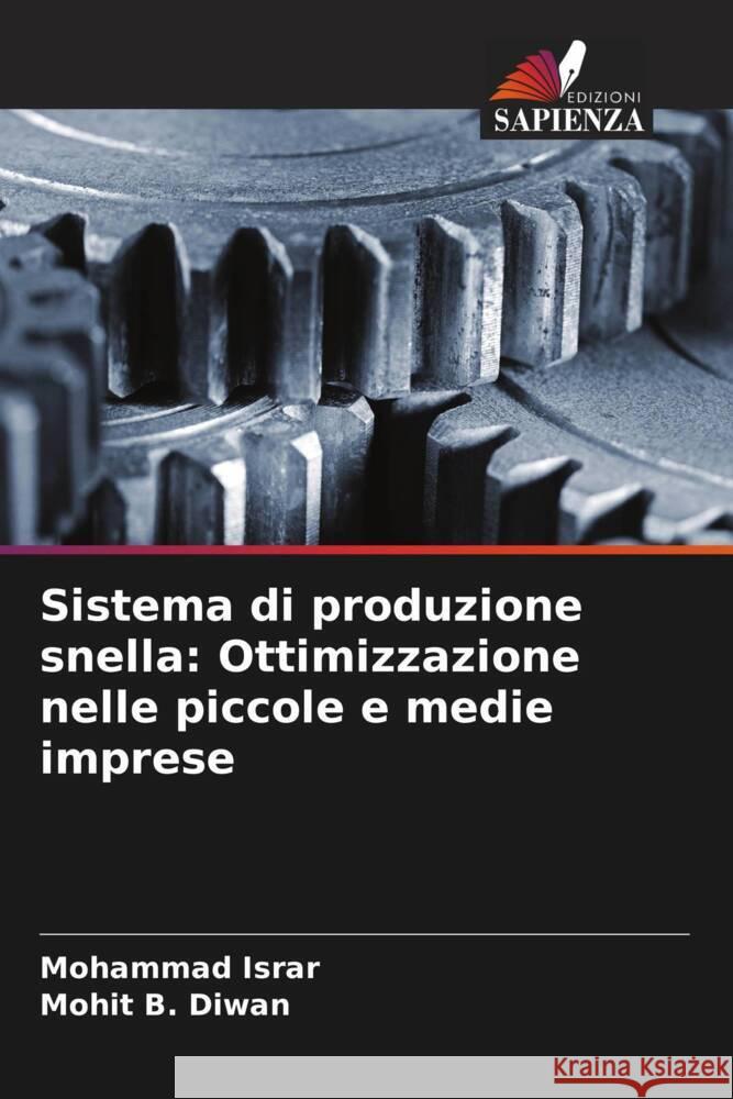 Sistema di produzione snella: Ottimizzazione nelle piccole e medie imprese Israr, Mohammad, Diwan, Mohit B. 9786208341923 Edizioni Sapienza