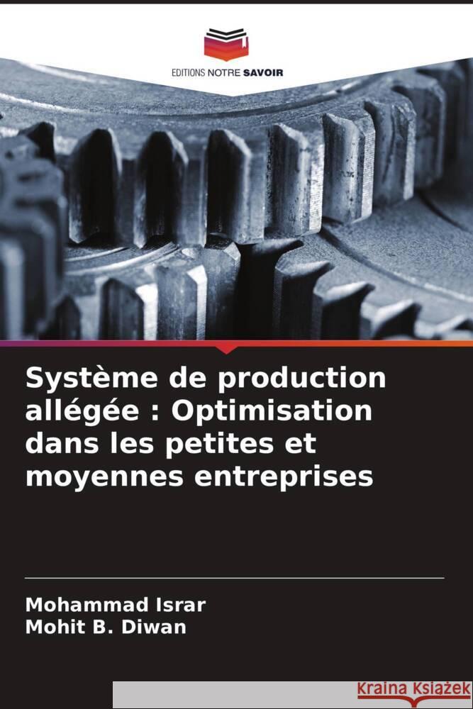 Système de production allégée : Optimisation dans les petites et moyennes entreprises Israr, Mohammad, Diwan, Mohit B. 9786208341930 Editions Notre Savoir