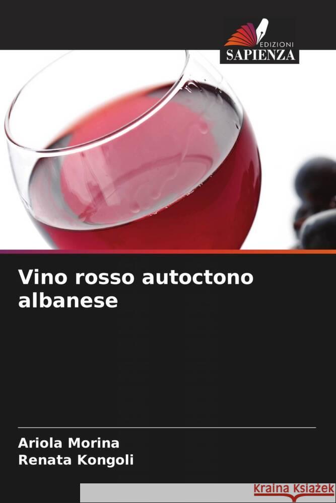 Vino rosso autoctono albanese Morina, Ariola, Kongoli, Renata 9786208342227 Edizioni Sapienza