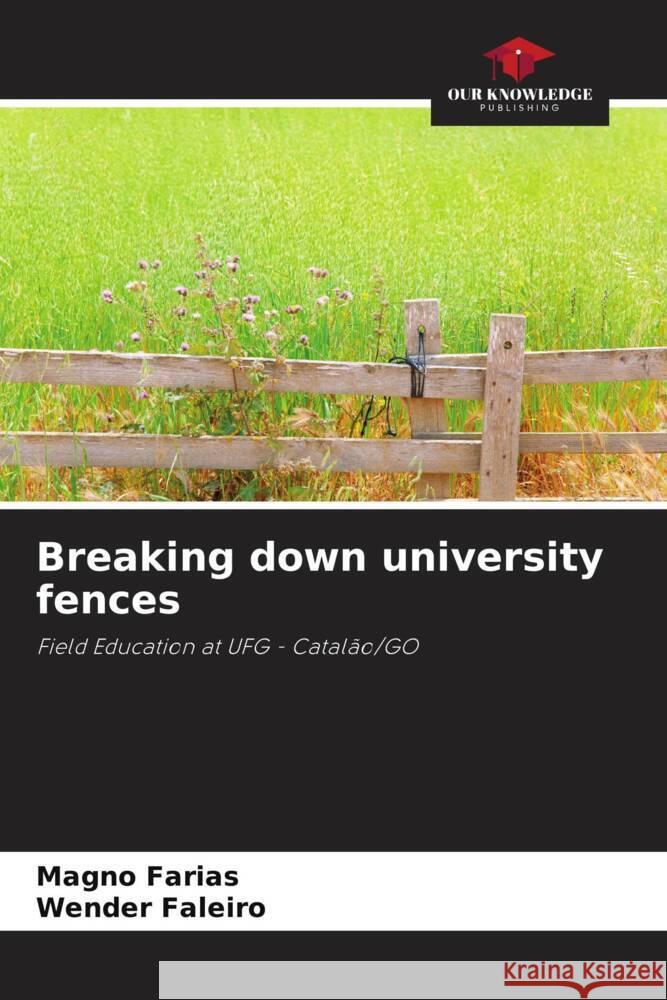 Breaking down university fences Farias, Magno, Faleiro, Wender 9786208342272