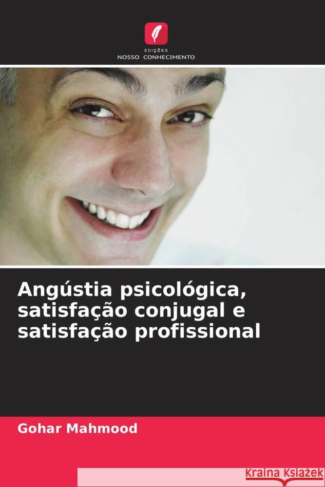 Angústia psicológica, satisfação conjugal e satisfação profissional Mahmood, Gohar 9786208342333