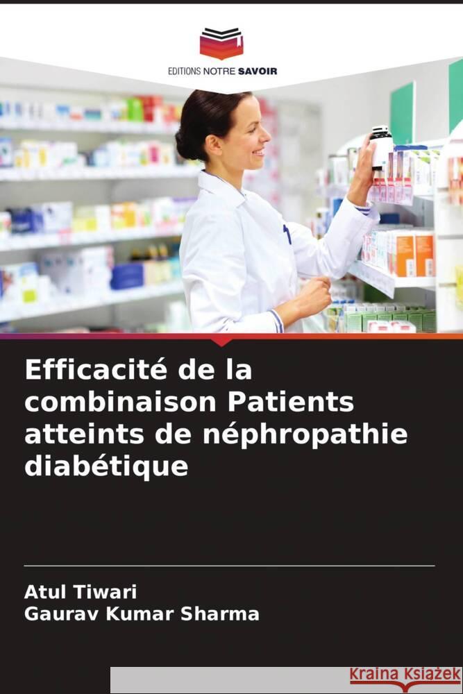 Efficacité de la combinaison Patients atteints de néphropathie diabétique Tiwari, Atul, Sharma, Gaurav Kumar 9786208342401