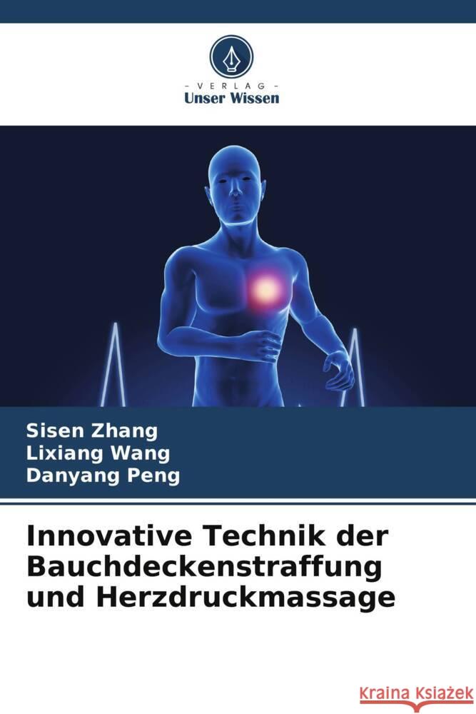 Innovative Technik der Bauchdeckenstraffung und Herzdruckmassage Zhang, Sisen, Wang, Lixiang, Peng, Danyang 9786208342609