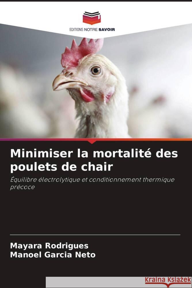 Minimiser la mortalité des poulets de chair Rodrigues, Mayara, Garcia Neto, Manoel 9786208343132