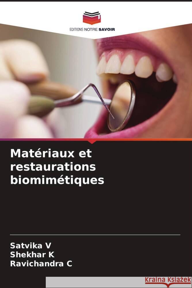 Matériaux et restaurations biomimétiques V, Satvika, K, Shekhar, C, Ravichandra 9786208343217 Editions Notre Savoir