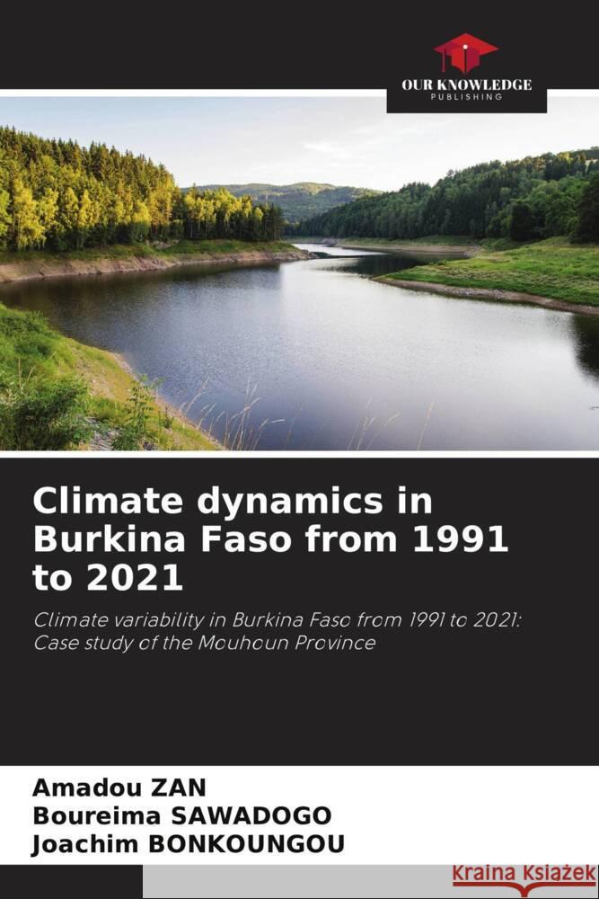 Climate dynamics in Burkina Faso from 1991 to 2021 Zan, Amadou, Sawadogo, Boureima, Bonkoungou, Joachim 9786208343903 Our Knowledge Publishing