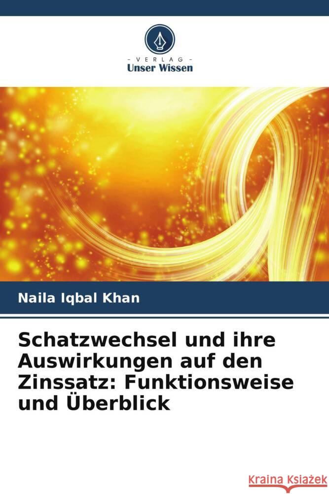 Schatzwechsel und ihre Auswirkungen auf den Zinssatz: Funktionsweise und Überblick Khan, Naila Iqbal 9786208343989