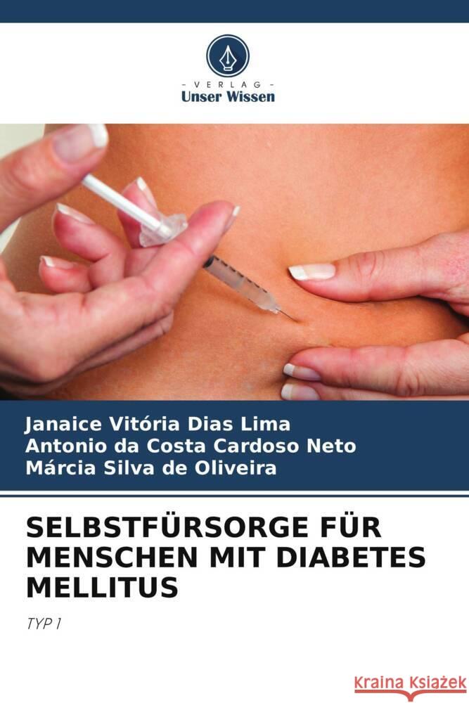 SELBSTFÜRSORGE FÜR MENSCHEN MIT DIABETES MELLITUS Lima, Janaice Vitória Dias, Cardoso Neto, Antonio  da Costa, Oliveira, Márcia Silva de 9786208344528