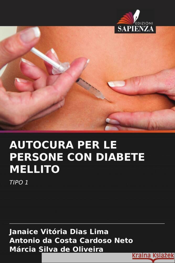 AUTOCURA PER LE PERSONE CON DIABETE MELLITO Lima, Janaice Vitória Dias, Cardoso Neto, Antonio  da Costa, Oliveira, Márcia Silva de 9786208344566