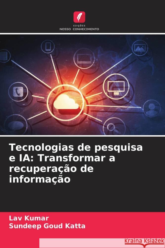 Tecnologias de pesquisa e IA: Transformar a recuperação de informação Kumar, Lav, Katta, Sundeep Goud 9786208344757 Edições Nosso Conhecimento