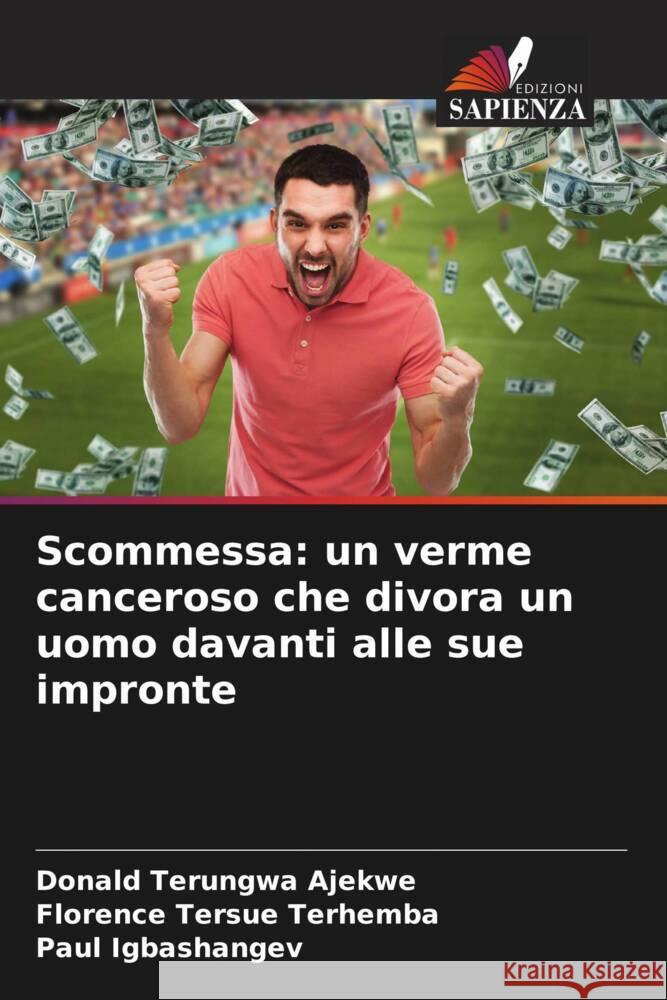 Scommessa: un verme canceroso che divora un uomo davanti alle sue impronte Ajekwe, Donald Terungwa, Terhemba, Florence Tersue, Igbashangev, Paul 9786208345167