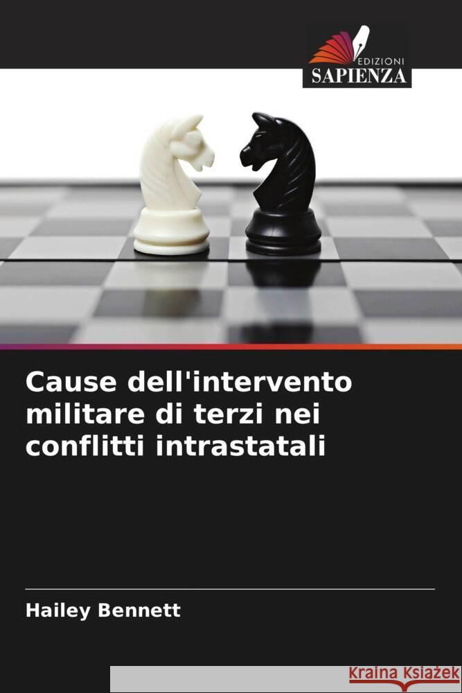 Cause dell'intervento militare di terzi nei conflitti intrastatali Bennett, Hailey 9786208345471 Edizioni Sapienza