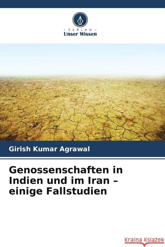 Genossenschaften in Indien und im Iran - einige Fallstudien Agrawal, Girish Kumar 9786208345600 Verlag Unser Wissen