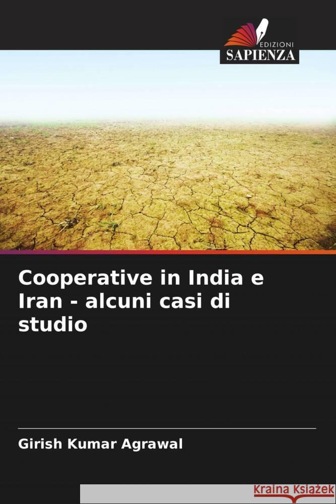 Cooperative in India e Iran - alcuni casi di studio Agrawal, Girish Kumar 9786208345631 Edizioni Sapienza