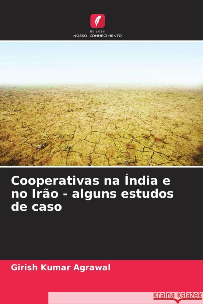 Cooperativas na Índia e no Irão - alguns estudos de caso Agrawal, Girish Kumar 9786208345747 Edições Nosso Conhecimento