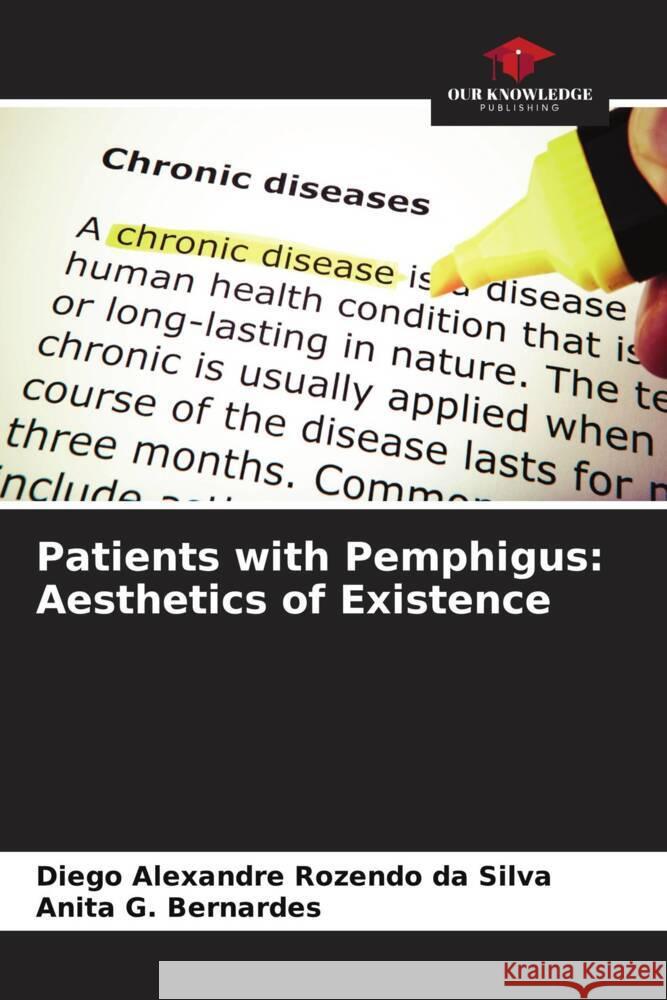 Patients with Pemphigus: Aesthetics of Existence Rozendo da Silva, Diego Alexandre, G. Bernardes, Anita 9786208345846