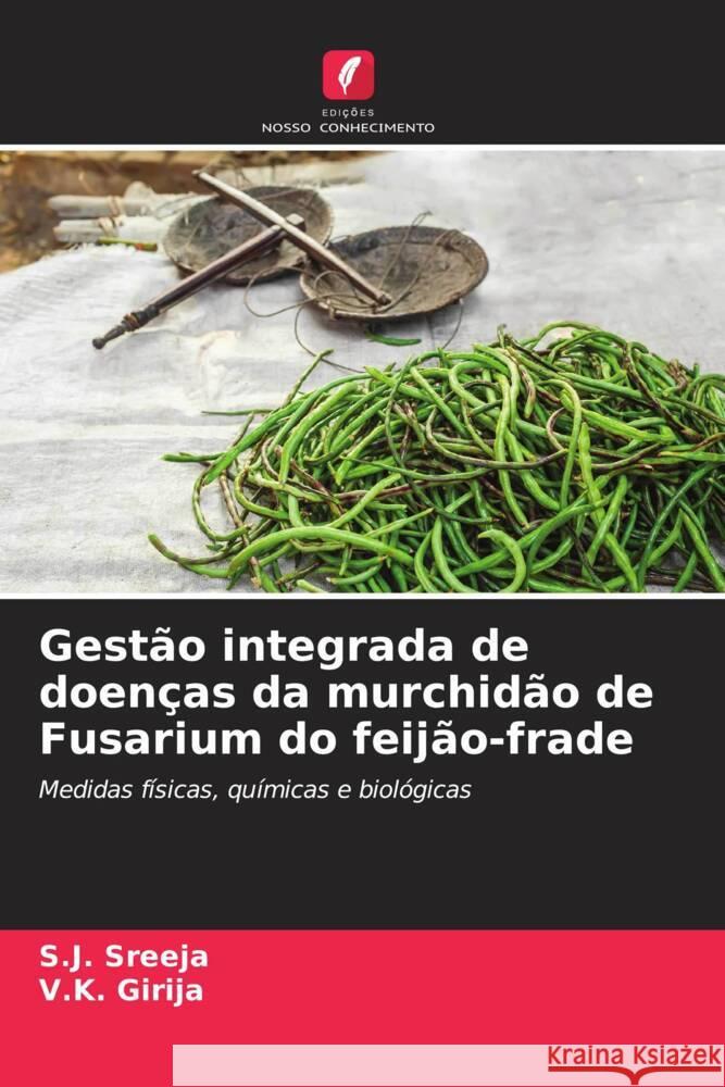 Gestão integrada de doenças da murchidão de Fusarium do feijão-frade Sreeja, S.J., Girija, V.K. 9786208346065