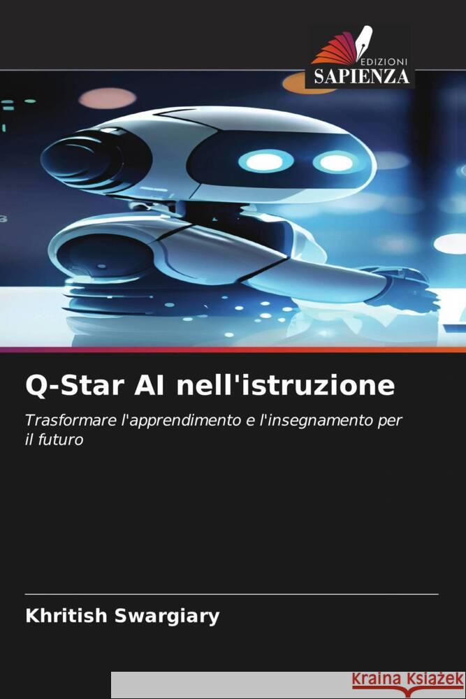 Q-Star AI nell'istruzione Swargiary, Khritish 9786208346294 Edizioni Sapienza