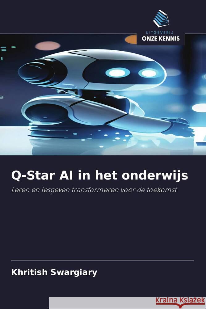 Q-Star AI in het onderwijs Swargiary, Khritish 9786208346317 Uitgeverij Onze Kennis