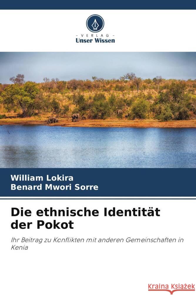 Die ethnische Identität der Pokot Lokira, William, Mwori Sorre, Benard 9786208346638