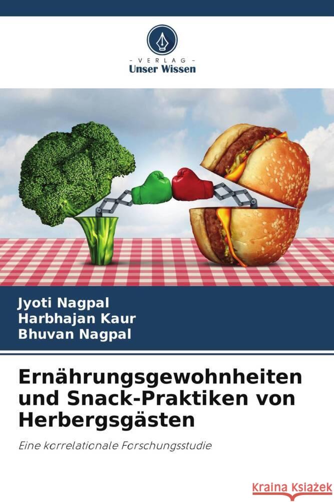 Ernährungsgewohnheiten und Snack-Praktiken von Herbergsgästen Nagpal, Jyoti, Kaur, Harbhajan, Nagpal, Bhuvan 9786208346751 Verlag Unser Wissen