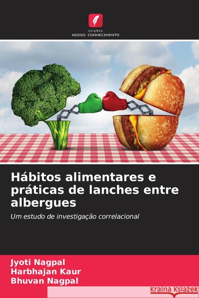 Hábitos alimentares e práticas de lanches entre albergues Nagpal, Jyoti, Kaur, Harbhajan, Nagpal, Bhuvan 9786208346799 Edições Nosso Conhecimento