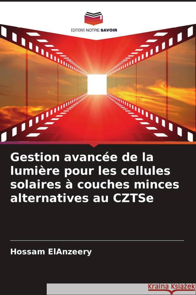 Gestion avancée de la lumière pour les cellules solaires à couches minces alternatives au CZTSe ElAnzeery, Hossam 9786208346829