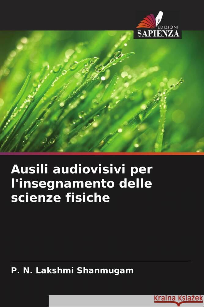 Ausili audiovisivi per l'insegnamento delle scienze fisiche Shanmugam, P. N. Lakshmi 9786208347086 Edizioni Sapienza