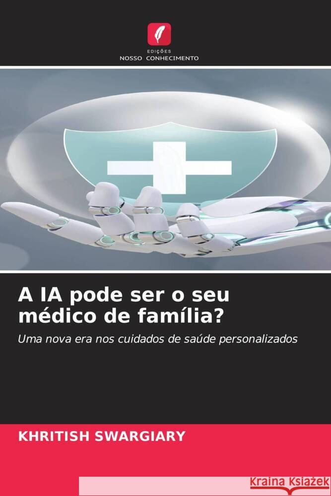 A IA pode ser o seu médico de família? Swargiary, Khritish 9786208347314 Edições Nosso Conhecimento