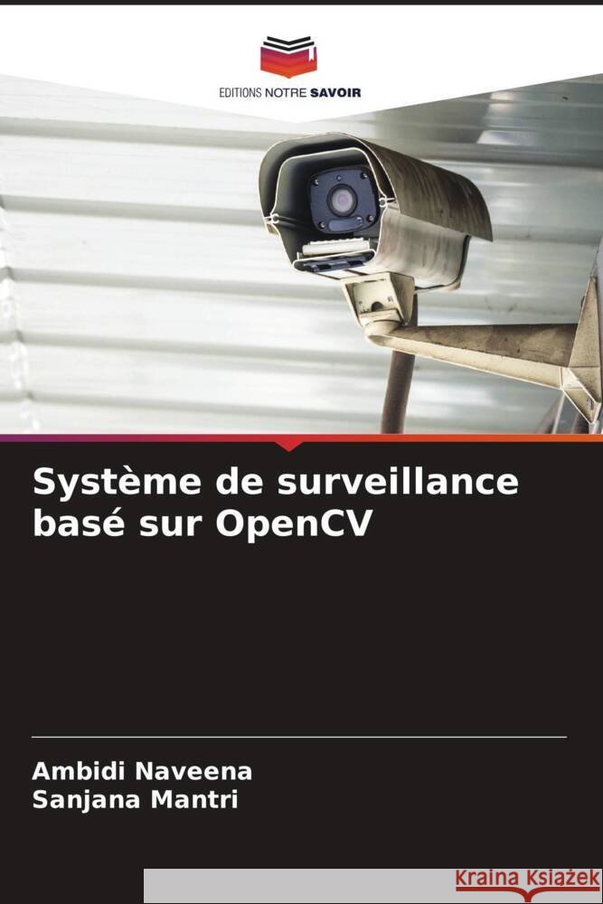 Système de surveillance basé sur OpenCV NAVEENA, AMBIDI, MANTRI, SANJANA 9786208347345