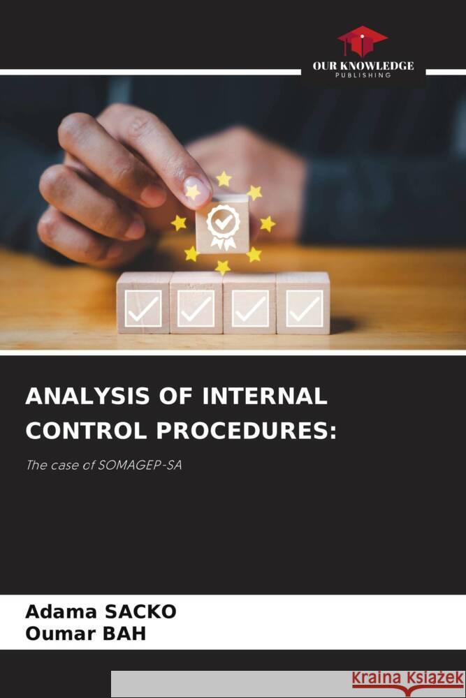 ANALYSIS OF INTERNAL CONTROL PROCEDURES: SACKO, Adama, Bah, Oumar 9786208347383 Our Knowledge Publishing