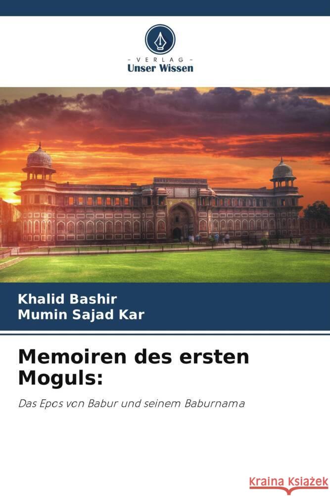 Memoiren des ersten Moguls: Bashir, Khalid, Kar, Mumin Sajad 9786208347703